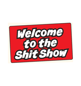 Welcome to the Shit Show Bumper Sticker