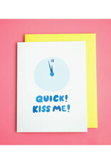 Quick! Kiss Me! Greeting Card
