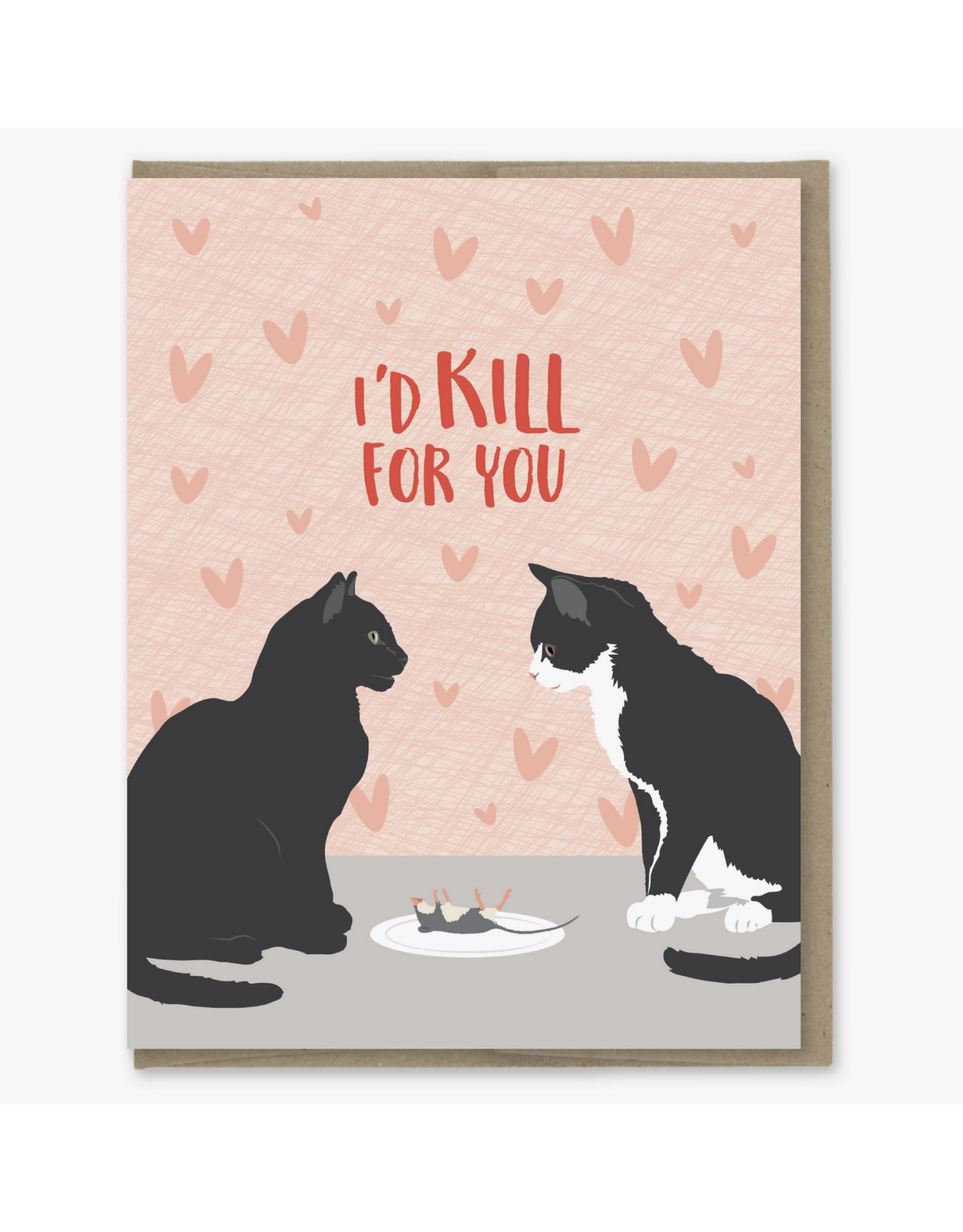 I'd Kill For You Cats Greeting Card
