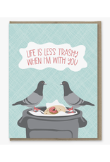 Less Trashy When I'm With You Pigeons Greeting Card