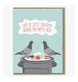 Less Trashy When I'm With You Pigeons Greeting Card