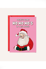 Ho Ho Ho's In This House Greeting Card