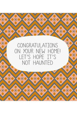 Hope It's Not Haunted New Home Greeting Card*