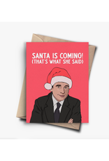 Santa is Coming (That's What She Said) Michael Scott Greeting Card