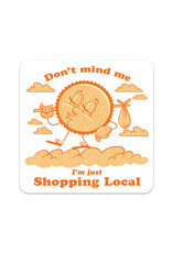 Don't Mind Me I'm Just Shopping Local Sticker