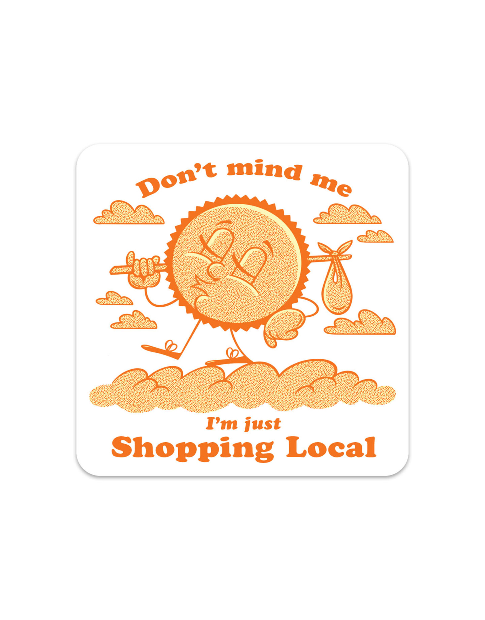 Don't Mind Me I'm Just Shopping Local Sticker