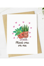 Plant One On Me Greeting Card