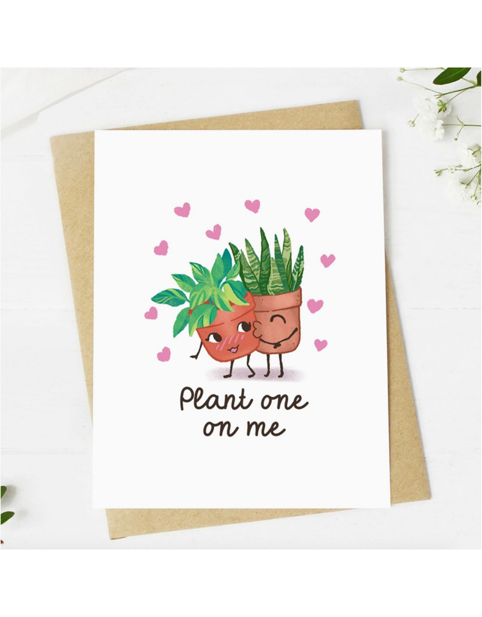 Plant One On Me Greeting Card
