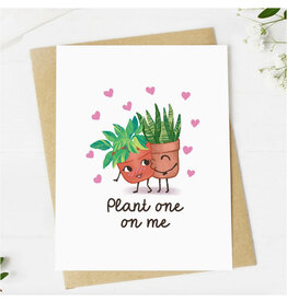 Plant One On Me Greeting Card