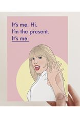I'm the Present It's Me Taylor Greeting Card