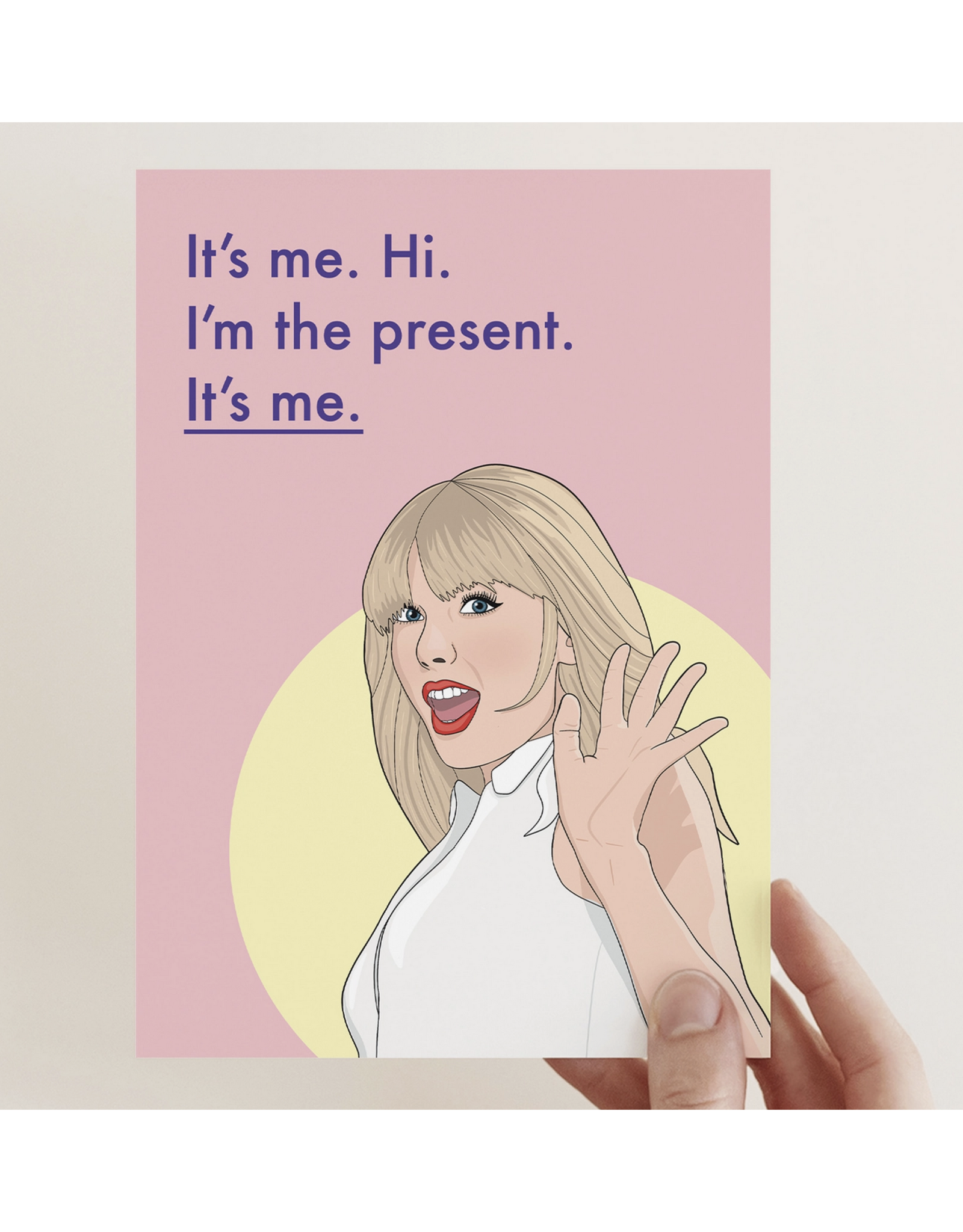 I'm the Present It's Me Taylor Greeting Card