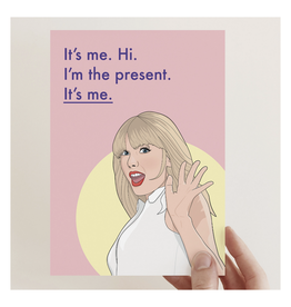 I'm the Present It's Me Taylor Greeting Card