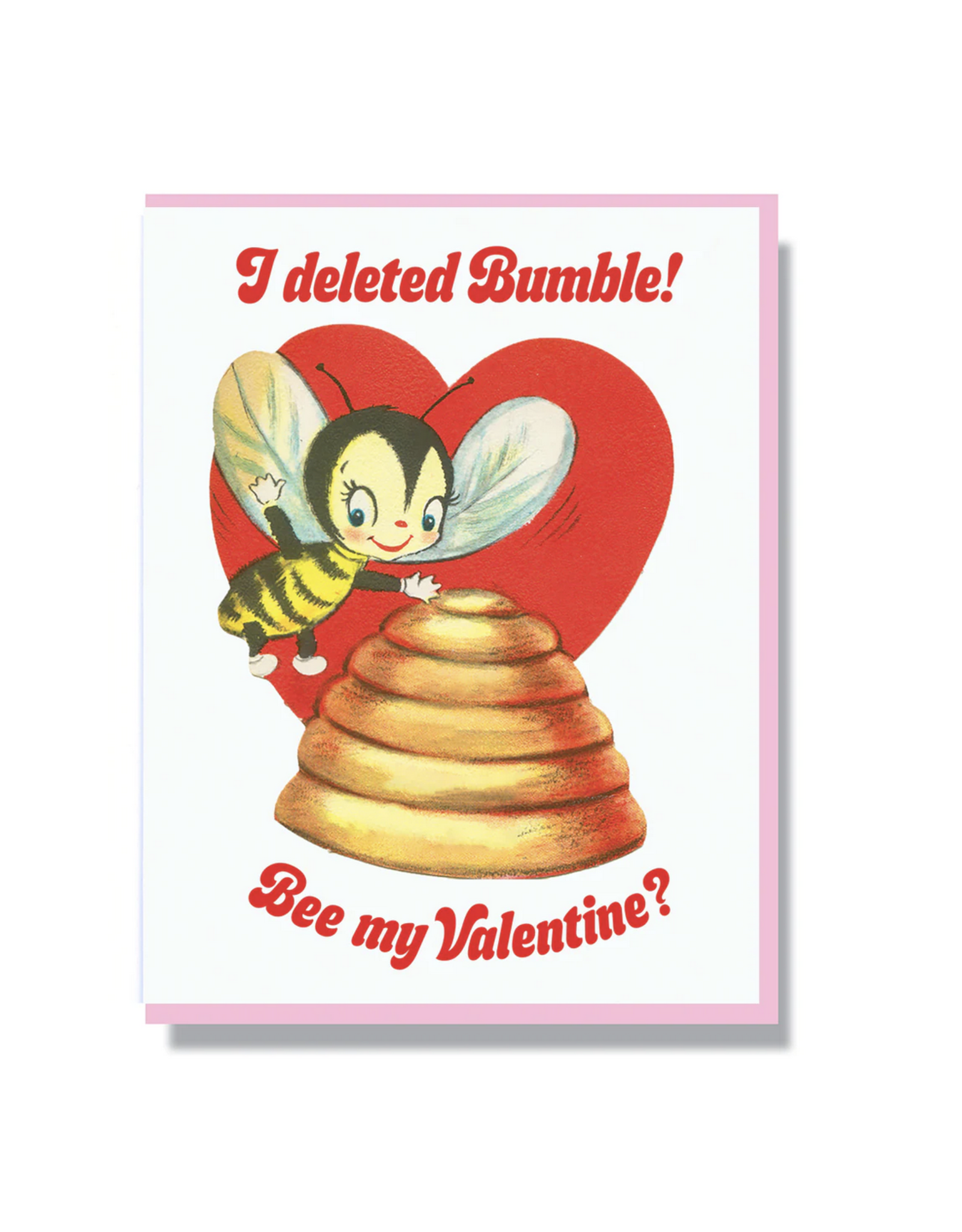 I Deleted Bumble! Bee My Valentine? Greeting Card*