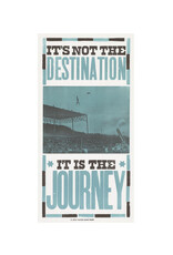 Not The Destination It Is The Journey Print