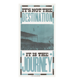 Not The Destination It Is The Journey Print