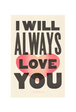 I Will Always Love You Print