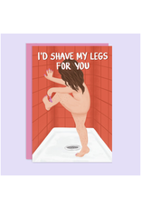 Shave My Legs For You Shower Greeting Card