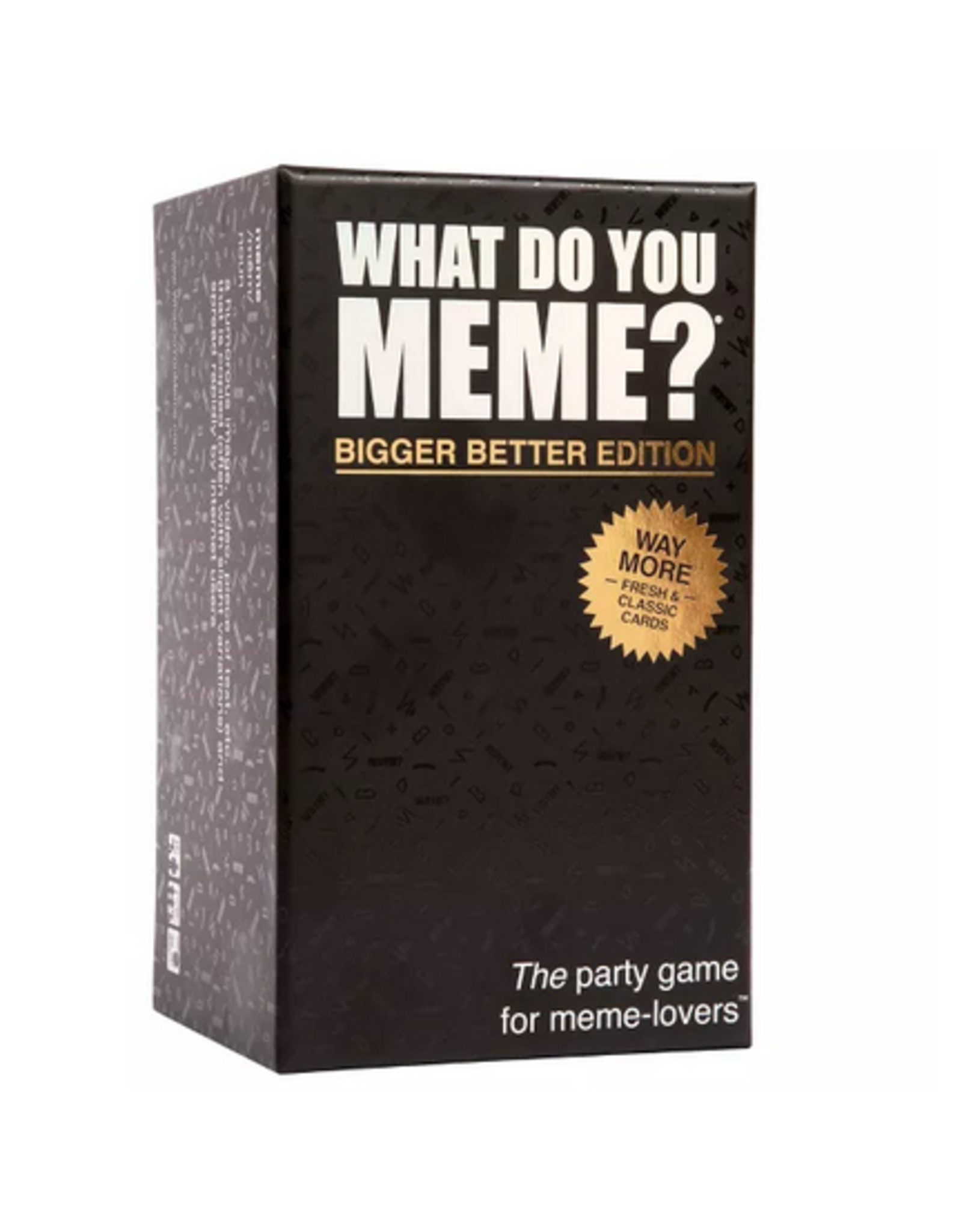 What Do You Meme? Bigger & Better Edition