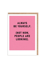 Always Be Yourself Greeting Card