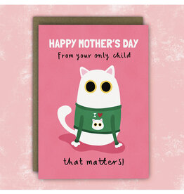 From Your Only Child That Matters Mother's Day Greeting Card