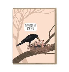 The Shit I Do For You Greeting Card