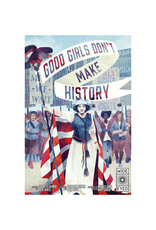Good Girls Don't Make History