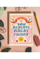 You Deserve Great Things Greeting Card