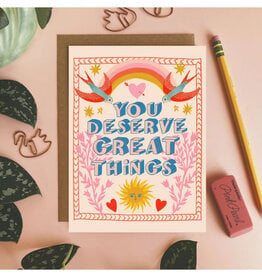 You Deserve Great Things Greeting Card