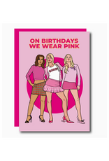 On Birthdays We Wear Pink (Mean Girls) Greeting Card