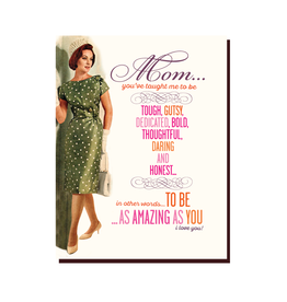 Mom You Taught Me to Be... Greeting Card