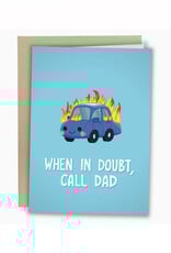 When In Doubt, Call Dad Greeting Card