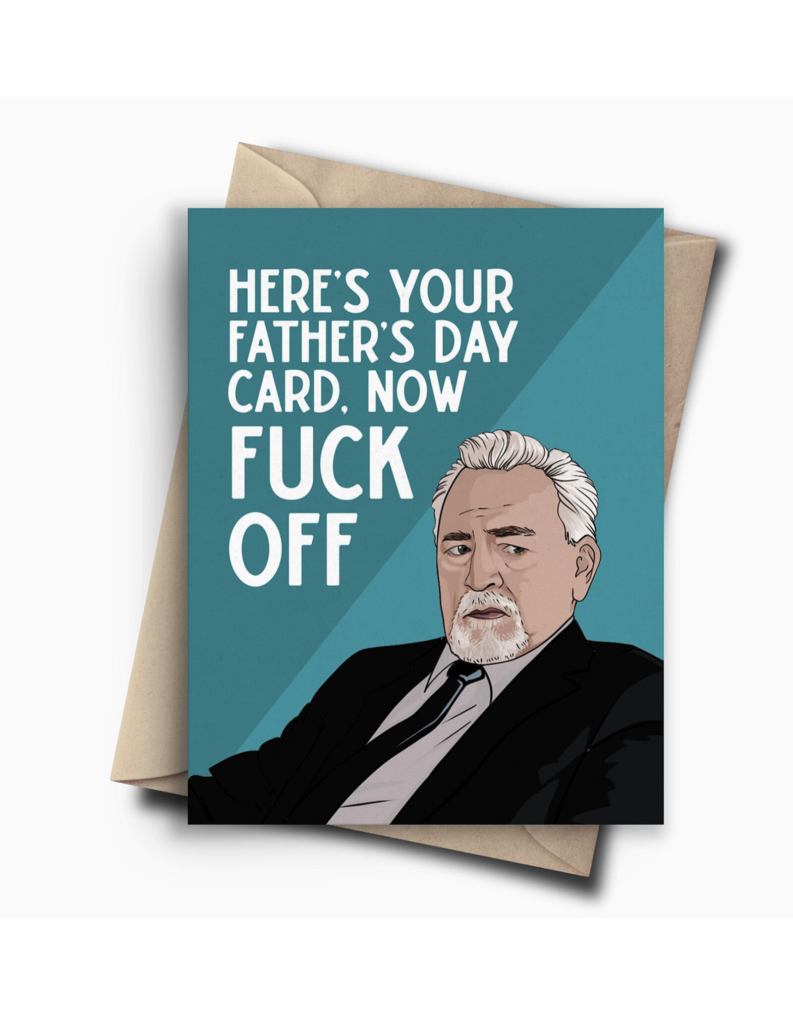Now Fuck Off Succession Father's Day Greeting Card