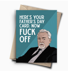 Now Fuck Off Succession Father's Day Greeting Card