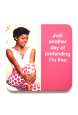 Another Day of Pretending I'm Fine Coaster