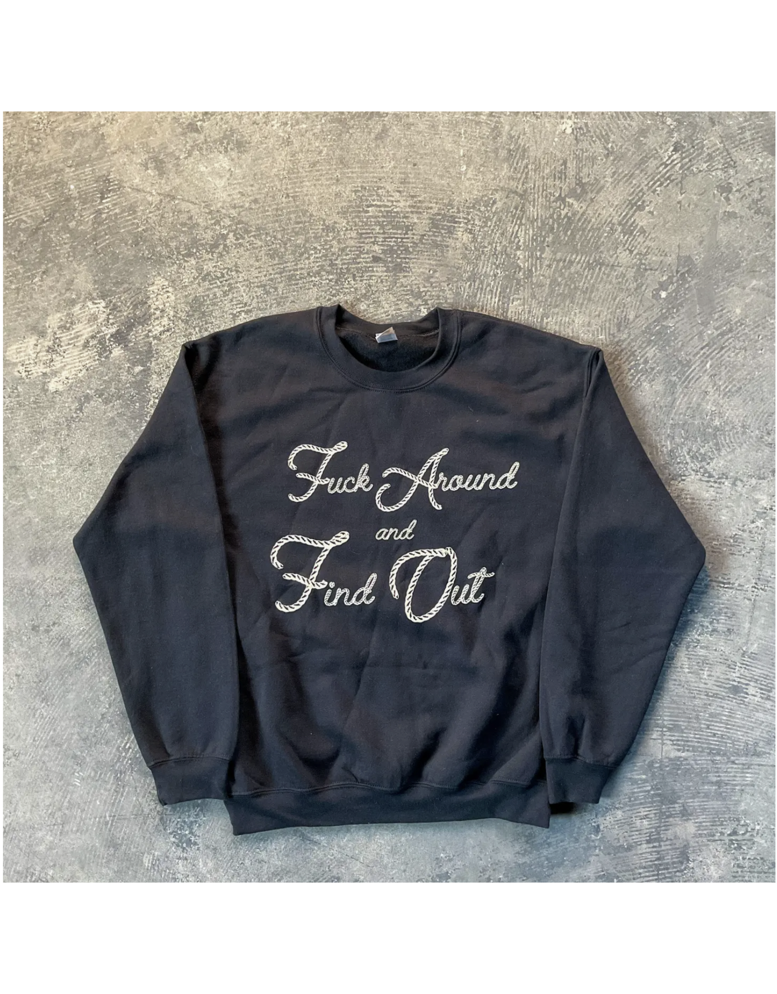 Fuck Around & Find Out Sweatshirt