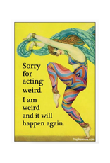 Sorry For Acting Weird Magnet