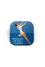 Procrastinate Like There is a Tomorrow Coaster