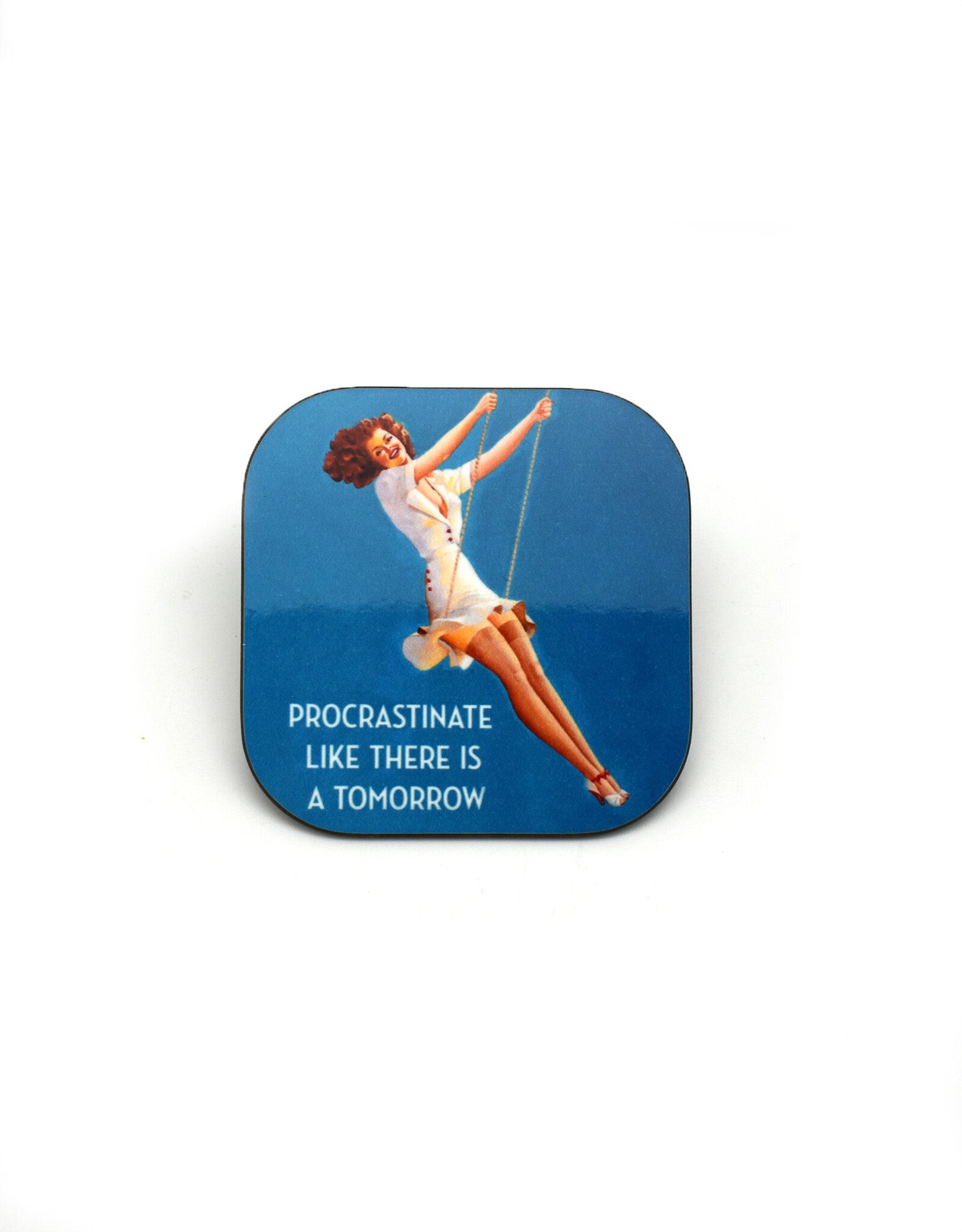 Procrastinate Like There is a Tomorrow Coaster
