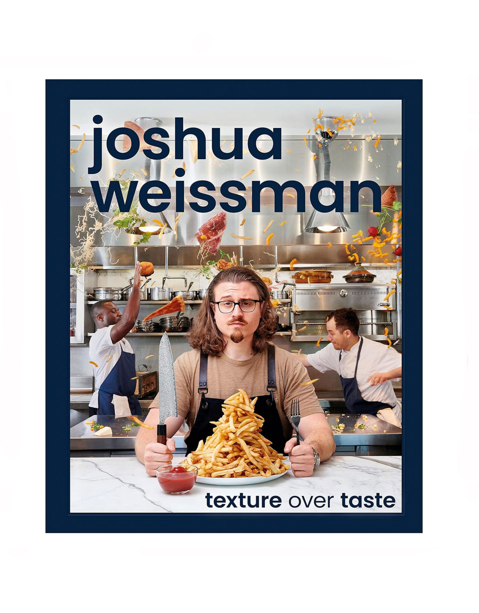 Joshua Weissman: Texture Over Taste