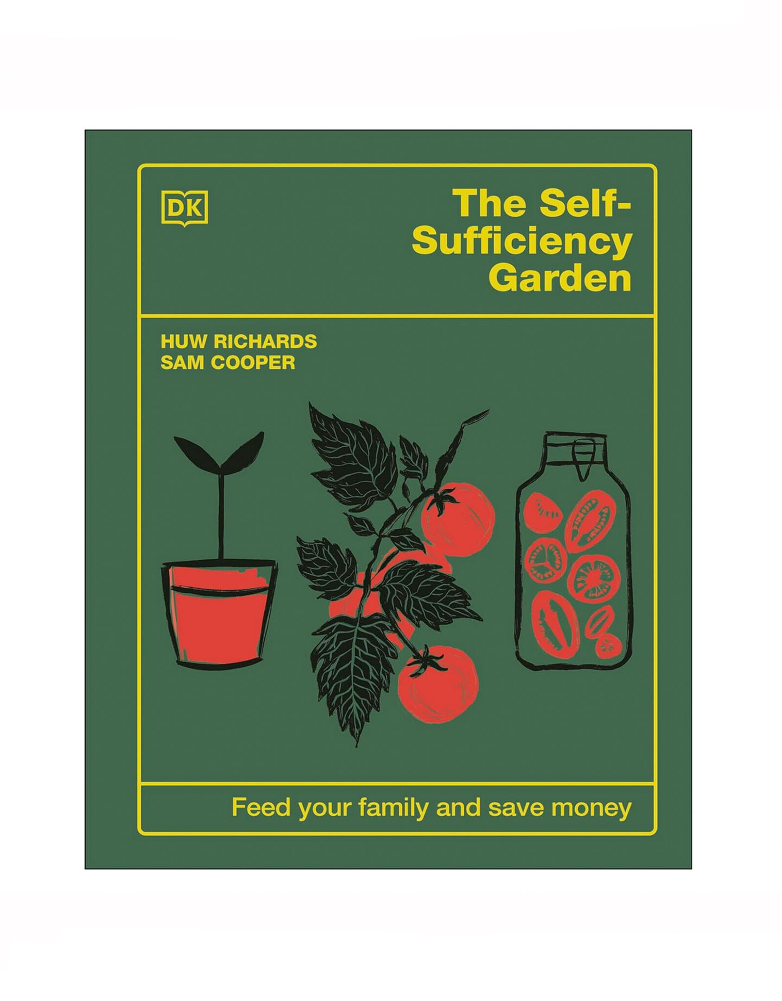 The Self-Sufficiency Garden: Feed Your Family and Save Money