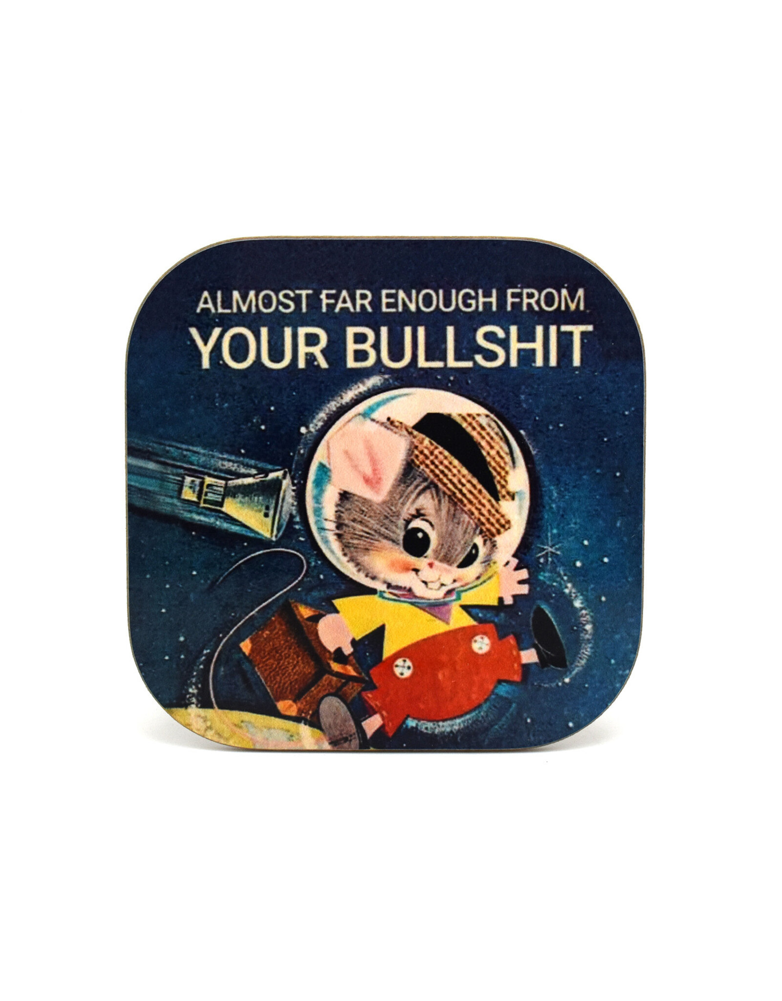 Almost Far Enough From Your Bullshit Coaster