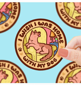 Wish I Was Home With My Dog Sticker
