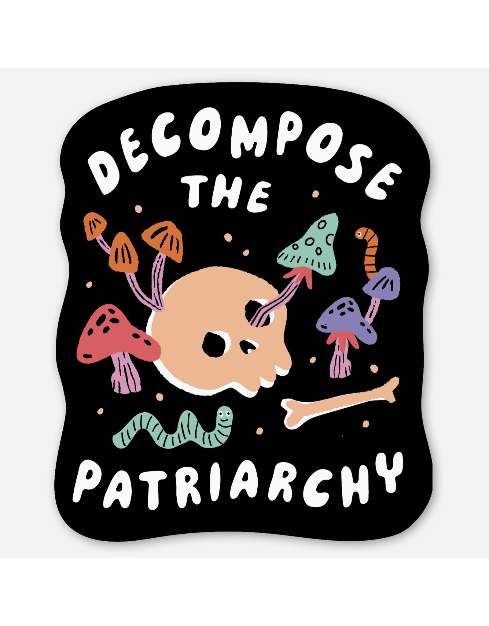 Decompose the Patriarchy Sticker