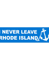 I Never Leave Rhode Island Bumper Sticker
