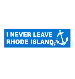 I Never Leave Rhode Island Bumper Sticker