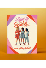 Listen Bitches, Not Getting Older, Getting Better Greeting Card