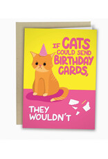 Cats Wouldn't Send Birthday Greeting Card