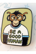 Be A Good Human Ape Enamel Pin
