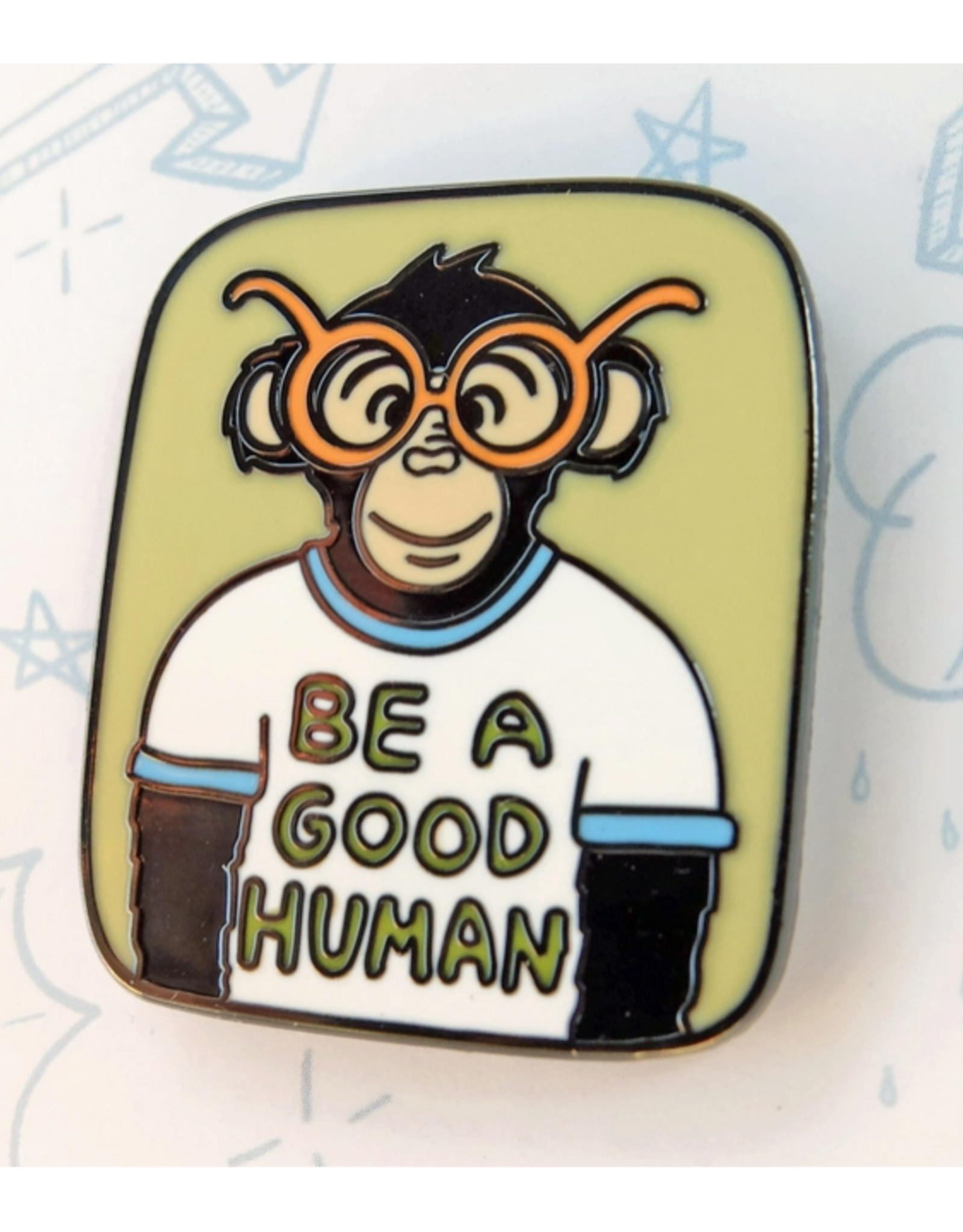 Be A Good Human Ape Enamel Pin