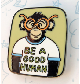 Be A Good Human Ape Enamel Pin